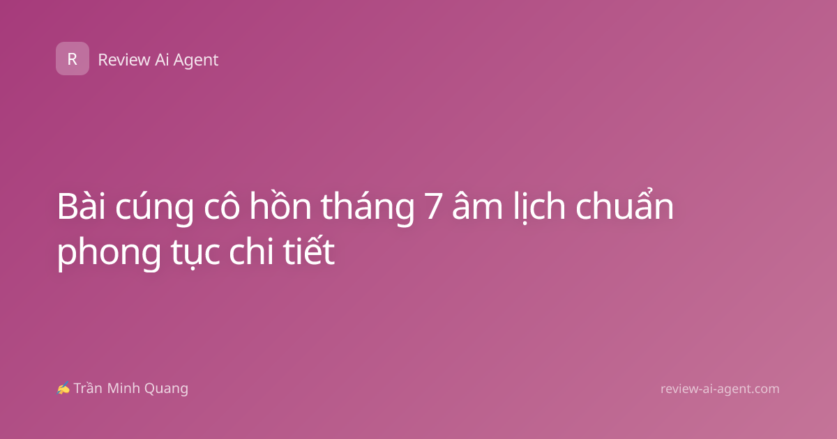 Bài cúng cô hồn tháng 7 âm lịch chuẩn phong tục chi tiết