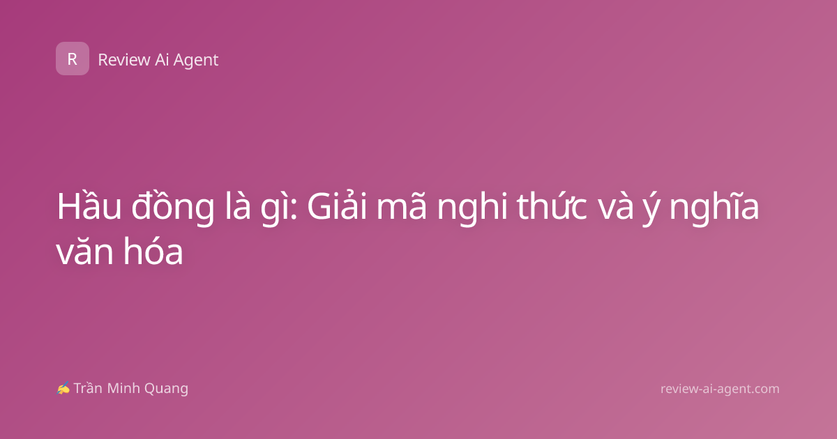 Hầu đồng là gì: Giải mã nghi thức và ý nghĩa văn hóa