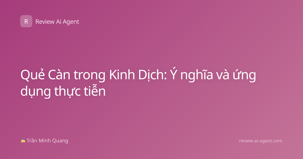 Quẻ Càn trong Kinh Dịch: Ý nghĩa và ứng dụng thực tiễn