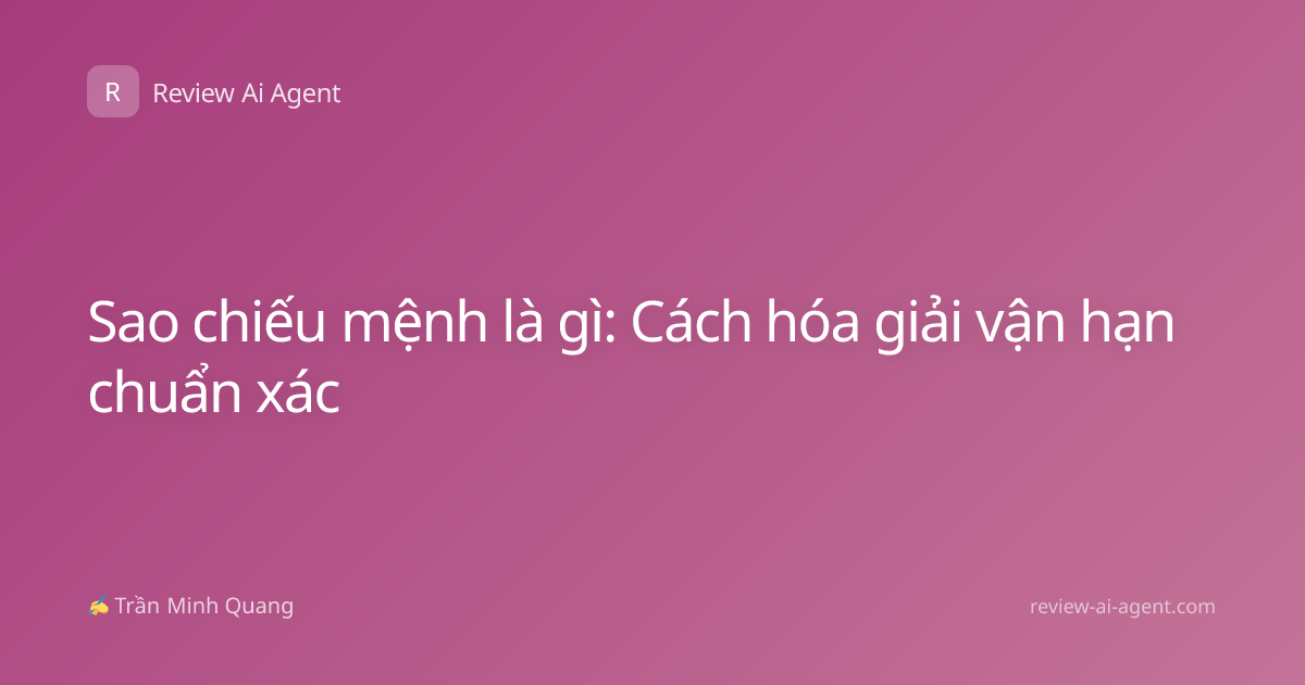 Sao chiếu mệnh là gì: Cách hóa giải vận hạn chuẩn xác