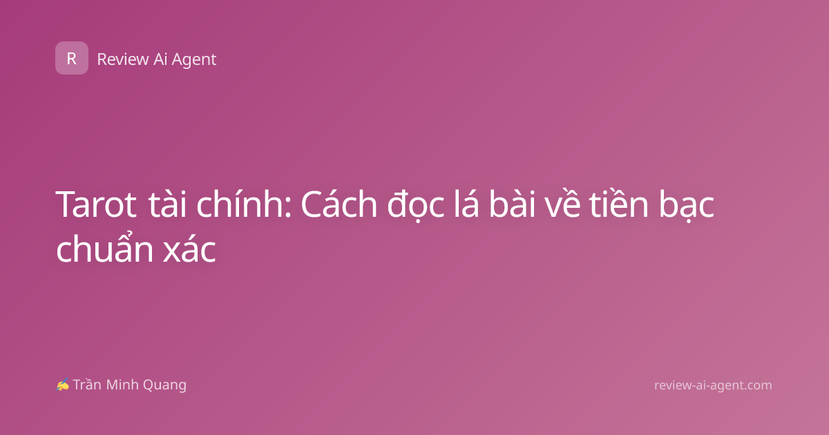 Tarot tài chính: Cách đọc lá bài về tiền bạc chuẩn xác