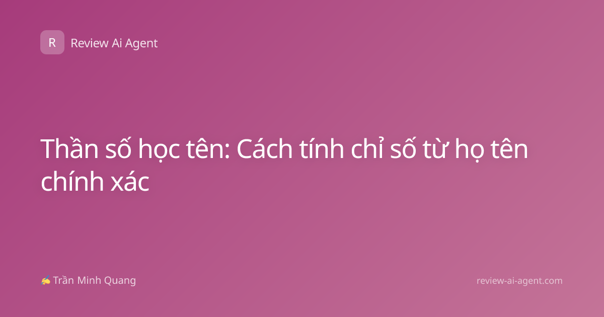 Thần số học tên: Cách tính chỉ số từ họ tên chính xác