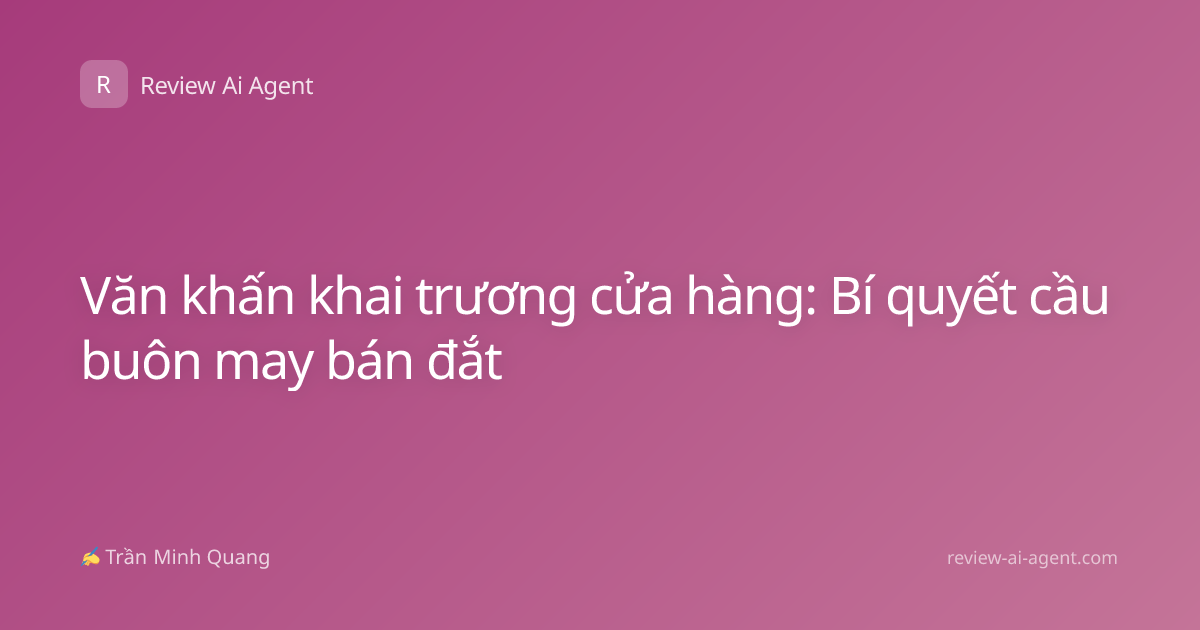 Văn khấn khai trương cửa hàng: Bí quyết cầu buôn may bán đắt