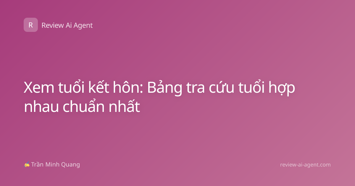 Xem tuổi kết hôn: Bảng tra cứu tuổi hợp nhau chuẩn nhất